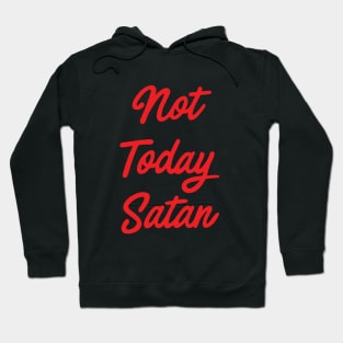 Not Today Satan Hoodie